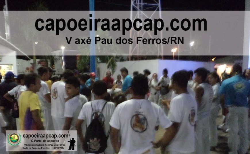 V Encontro Cultural Axé Pau Dos Ferros/RN, Roda Na Praça de Eventos 06 de Setembro de 2014.